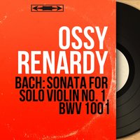 Sonata for Solo Violin No. 1 in G Minor, BWV 1001: I. Adagio - Ossy Renardy & Johann Sebastian Bach