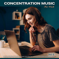 Background Music For Focus and Concentration - Concentration Music for Work & Studying Music For Focus & Easy Listening Background Music