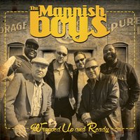 Wrapped up and Ready - The Mannish Boys