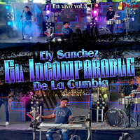 Mi Amor Es Para Ti - Ely Sanchez El Incomparable De La Cumbia