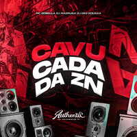 Cavucada da Zn - Dj Madruga & MC DOBELLA & DJ 063 SOUSAA & Authentic Records