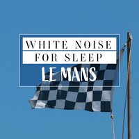 White Noise to Relax_ Le Mans, Pt. 19 - Mark Wayne
