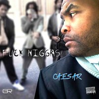 FUCK NIGGAS - Caesar