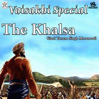 Vaisakhi Special The Khalsa - Giani Tarsem Singh Moranwali