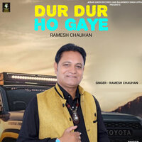 Dur Dur Ho Gaye - Ramesh Chauhan