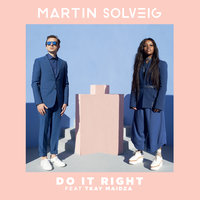 Do It Right - Martin Solveig & Tkay Maidza