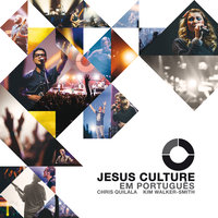 Mostra-me Tua Gloria - Jesus Culture & Kim Walker-Smith