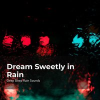 Gentle Rain Lullaby - Deep Sleep Rain Sounds & Rain Sounds Collection & Rain Meditations
