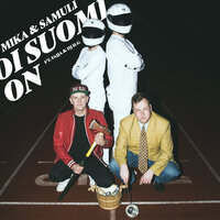 Oi Suomi on - Mika & Samuli & Faija & DJ ILG