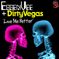 Love Me Better - EssenVee & Dirty Vegas & Audiojack