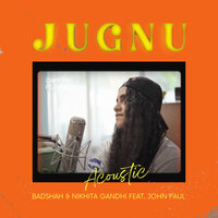 Jugnu - Badshah & Nikhita Gandhi & John Paul