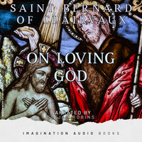 Chapter 10: Of The Fourth Degree Of Love: Wherein Man Does Not Even Love Self Save For God’S Sake - Imagination Audio Books