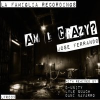 Am I Crazy? - Jose Ferrando & Lyle Quach