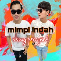 Mimpi Indah - Skuy Project
