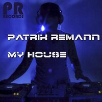 My House - Patrik Remann & Xhavit