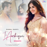 Tu Aashiqui - Rahul Jain