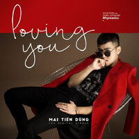 Loving You (Rhymastic) - Mai Tiến Dũng