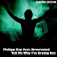 Tell Me Why I'm Crying Out - Philipp Ray & Nevermind & Tom Mountain & California Row