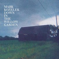 Down in the Willow Garden - Mark Kozelek
