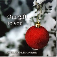Mary's Little Boy Child - Regina Mandolin Orchestra