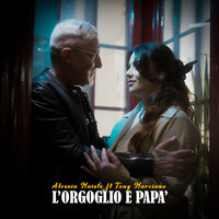 L'orgoglio e papà - Alessia Maisto & Tony Marciano