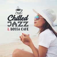Blue Bossa Dreaming - Amazing Chill Out Jazz Paradise