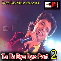 Ta Ta Bye Bye, Pt. 2 - Jeet Das