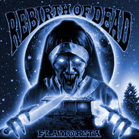 REBIRTH OF DEAD - Flamorita