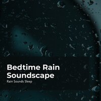 Bedtime Rainy Season - Rain Sounds Sleep & Rain Spa & Rain Sounds for Relaxation