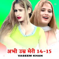 अभी उम्र मेरी 14-15 - Vaseem khan & Star Irfan Bilagya