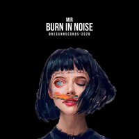Burn In Noise - Mir