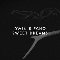 Sweet Dreams - Dwin & Echo