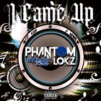 I Came Up - Phantomlokz & KNDIII & NEVIK
