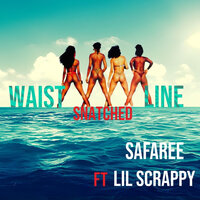Waistline Snatched - Safaree & Lil Scrappy