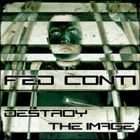 Destroy The Image - Fed Conti