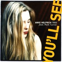 You'll See - Anke Helfrich Trio & Mark Turner