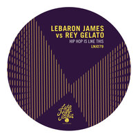 Hip Hop Is Like This - LeBaron James & Rey Gelato
