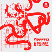 I Can Take You Home - Rompasso & Trinidad Cardona