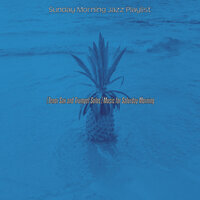Bubbly Backdrops for Weekends - Sunday Morning Jazz Playlist