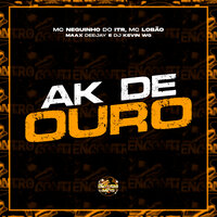 Ak de Ouro - MC Neguinho do Itr & MC Lobão & Maax DeeJay & Dj Kevin Wg