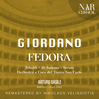 Fedora, IUG 2, Act III: "Che vedo? De Siriex!" (Olga, Fedora, De Siriex) - Orchestra del Teatro San Carlo & Arturo Basile & Sofia Mezzetti & Renata Tebaldi & Mario Sereni & Умберто Джордано