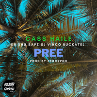 Pree - Peddypro & Cass Haile & Sapz & SJ Vinco & Buckatel