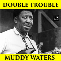When I Get to Thinking - Muddy Waters