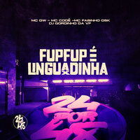 Fupfup É Linguadinha - MC Gw & MC CODÉ & Mc Fabinho da Osk