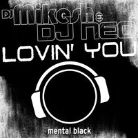 Lovin' You - DJ Mikesh & DJ Neo