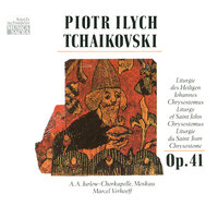Tchaikovsky: Liturgy of St. John Chrysostom, Op. 41 (Sung in Russian) - The Epiclesis - Chor der Russischen Akademie, Moskau & Marcel Verhoeff & Пётр Ильич Чайковский