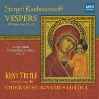 Vespers, Op. 37: VI. Bogoroditse Devo - The Choir of St. Ignatius Loyola & Сергей Васильевич Рахманинов