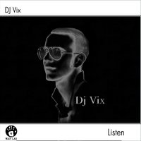 Listen - DJ Vix