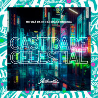 Castidade Celestial - Mc vilã da 011 & DJ DRAKE ORIGINAL
