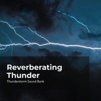 Terrific Thunder Blast - Thunderstorm Sound Bank & Sounds of Thunderstorms & Rain & Thunderstorms Sleep Sounds